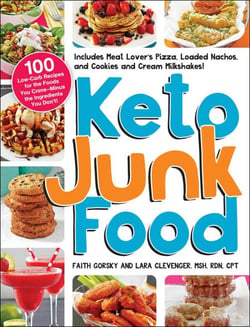 Keto Junk Food - 100 Low-Carb Recipes for the Foods You Crave—Minus the Ingredients You Don't!
