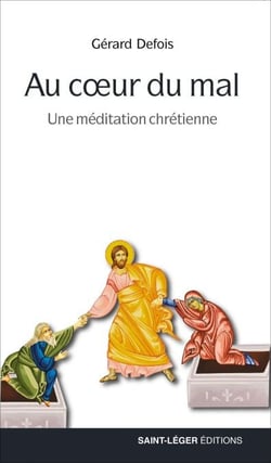 Au cœur du mal - Une méditation chrétienne