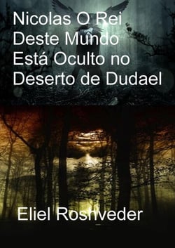 Nicolas O Rei Deste Mundo Está Oculto no Deserto de Dudael - Instrução para o Apocalipse, #26