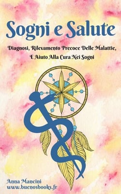 Sogni E Salute: Diagnosi, Rilevamento Precoce Delle Malattie, E Aiuto Alla Cura Nei Sogni - Sogni e Realtà, #6