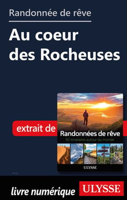 Randonnée de rêve - Au coeur des Rocheuses