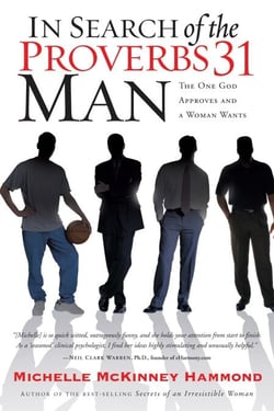 In Search of the Proverbs 31 Man - The One God Approves and a Woman Wants