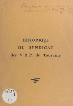 Historique du Syndicat des V.R.P. de Touraine et du syndicalisme dans la profession - Tel que présenté à l'Assemblée générale du Cinquantenaire, le 16 janvier 1977