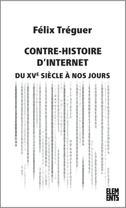 Contre-histoire d’Internet - Du XVe siècle à nos jours