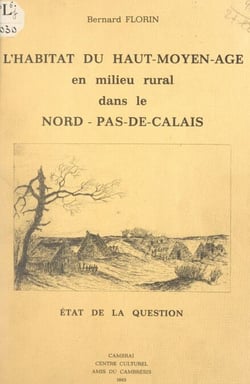 L'habitat du Haut-Moyen-Âge, en milieu rural, dans le Nord-Pas-de-Calais - État de la question