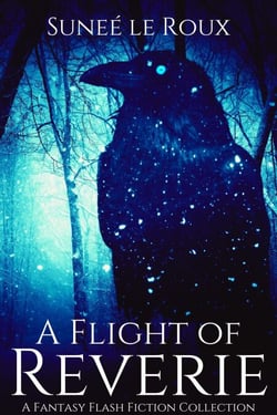 A Flight of Reverie: A Fantasy Flash Fiction Collection - Reverie Flash Fiction, #2