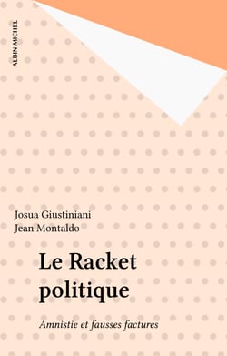 Le Racket politique - Amnistie et fausses factures