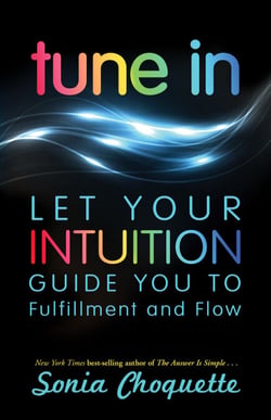 Tune In - Let Your Intuition Guide You to Fulfillment and Flow