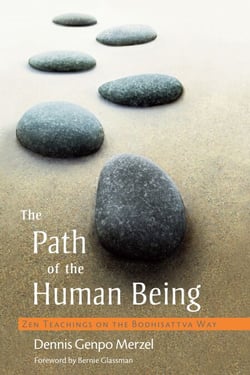 The Path of the Human Being - Zen Teachings on the Bodhisattva Way
