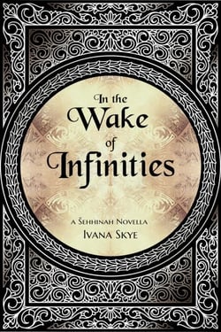In the Wake of Infinities - Šehhinah Trilogy, #3.5
