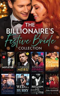 The Billionaire’s Festive Bride Collection - Greek's Shotgun Wedding (The Diamandis Heirs) / Pregnant Enemy, Christmas Bride / Greek's Christmas Heir / Italian's Christmas Acquisition / Queen's Winter Wedding Charade / Greek's Enemy Bride / Christmas w...