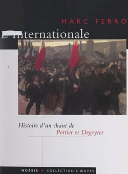 L'Internationale - Histoire d'un chant de Pottier et Degeyter