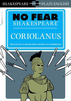 Coriolanus - No Fear Shakespeare Side-by-Side Plain English