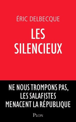 Les silencieux - Ne nous trompons pas, les salafistes menacent la république - Ne nous trompons pas, les salafistes sont déjà là