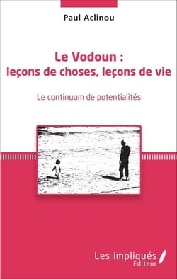 Le Vodoun : leçons de choses, leçon de vie - Le continuum de potentialités