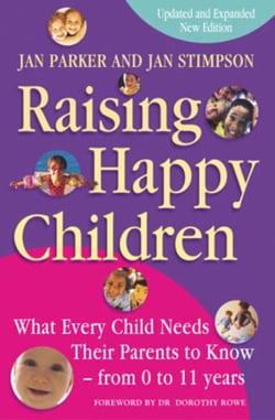Raising Happy Children - What every child needs their parents to know - from 0 to 11 years