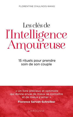 Les clés de l'intelligence amoureuse - 15 rituels pour prendre soin de son couple
