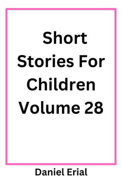 Short Stories For Children Volume 28 - Short Stories For Children, #28