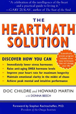 The HeartMath Solution - The Institute of HeartMath's Revolutionary Program for Engaging the Power of the Heart's Intelligence
