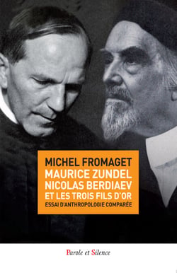 Maurice Zundel, Nicolas Berdiaev et les « trois fils d'or » - Essai d'anthropologie comparée