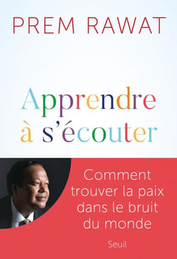 Apprendre à s'écouter - Comment trouver la paix dans le bruit du monde