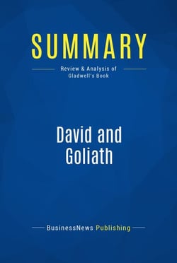 Summary: David and Goliath - Review and Analysis of Gladwell's Book