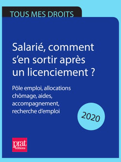 Salarié, comment s’en sortir après un licenciement ? 2020 - Pôle emploi, allocations  chômage, aides, accompagnement, recherche d’emploi