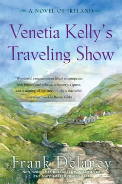 Venetia Kelly's Traveling Show - A Novel of Ireland