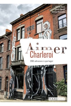 Aimer Charleroi - 200 adresses à partager
