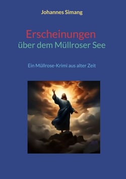 Erscheinungen über dem Müllroser See - Ein Müllrose-Krimi aus alter Zeit