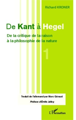 De Kant à Hegel (Tome 1) - De la critique de la raison à la philosophie de la nature