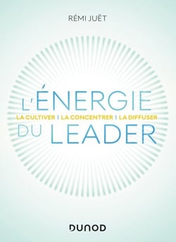 L'énergie du leader - La cultiver, la concentrer, la diffuser