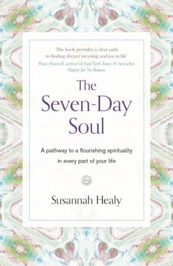 The Seven-Day Soul - A pathway to a flourishing spirituality in every part of your life