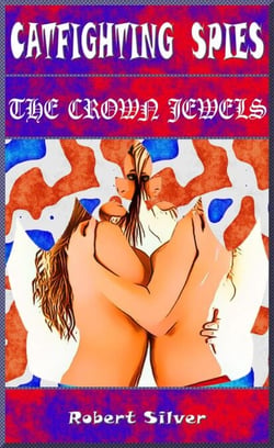 Catfighting Spies: The Crown Jewels - Catfighting Spies, #3