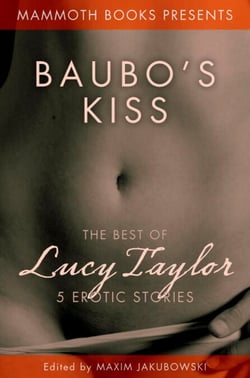 Mammoth Books  Presents  Baubo's  Kiss - The Best of Lucy Taylor 5 Erotic Stories