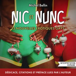 Nic et Nunc. 13 Nouvelles érotiques gays - 13 Nouvelles érotiques gays