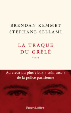 La Traque du grêlé - Au coeur du plus vieux " cold case " de la police parisienne - Au coeur du plus vieux " cold case " de la police parisienne