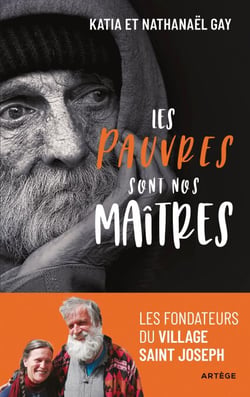 Les pauvres sont nos maîtres - Les fondateurs du Village Saint Joseph