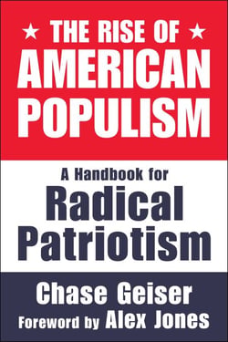 The Rise of American Populism - A Handbook for Radical Patriotism