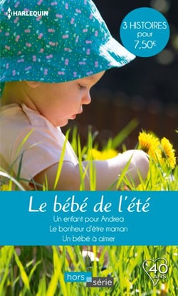 Le bébé de l'été - Un enfant pour Andrea - Le bonheur d'être maman - Un bébé à aimer