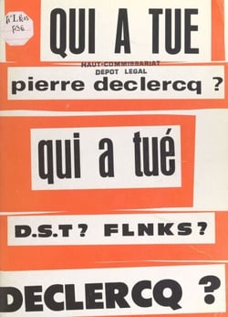 Qui à tué Pierre Declercq ? - D.S.T. ? FLNKS ?