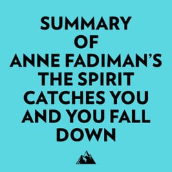 Summary of Anne Fadiman's The Spirit Catches You and You Fall Down