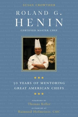 Roland G. Henin - 50 Years of Mentoring Great American Chefs