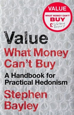 Value - What Money Can't Buy: A Handbook for Practical Hedonism