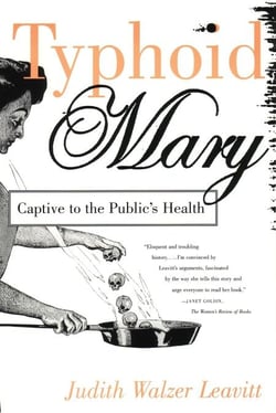 Typhoid Mary - Captive to the Public's Health