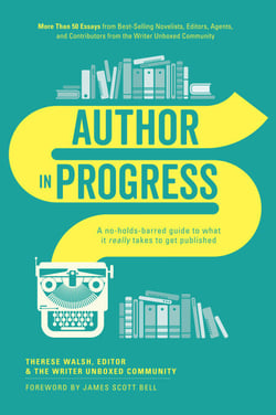 Author In Progress - A No-Holds-Barred Guide to What It Really Takes to Get Published