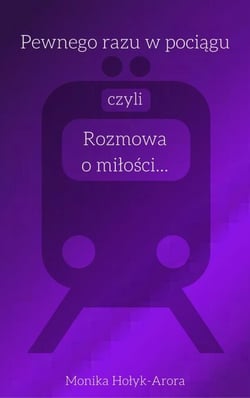 Pewnego razu w pociagu, czyli rozmowa o milosci...