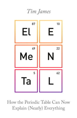 Elemental - How the Periodic Table Can Now Explain (Nearly) Everything