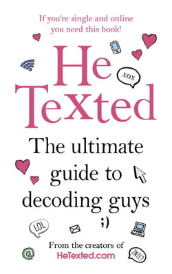 He Texted - The Ultimate Guide to Decoding Guys