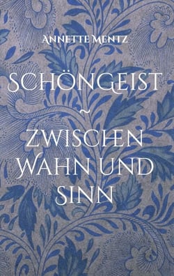 Schöngeist - zwischen Wahn und Sinn